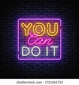 You Can do IT Neon inscription. Motivation Neon sign, design template, modern trend design, night signboard, night bright advertising, light banner, light background. Vector illustration.