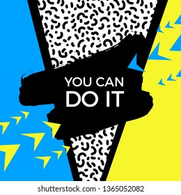 You can do it quote. Vector abstract geometric design. Memphis style background. Poster, placard, cover, flyer, brochure, banner template.