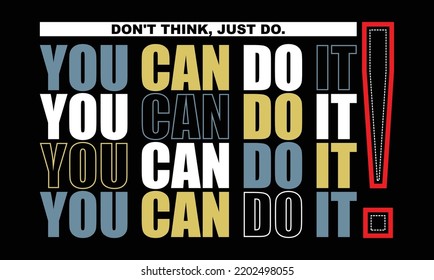 You can do it Quotes lettering motivated typography design in vector illustration.Abstract design with the grunge and denim style. Vector print, typography, poster.