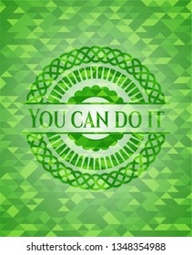 You can do it realistic green emblem. Mosaic background