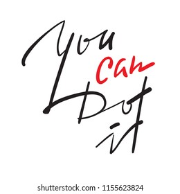 You can do it - simple inspire and motivational quote. Hand drawn beautiful lettering. Print for inspirational poster, t-shirt, bag, cups, card, flyer, sticker, badge. Elegant calligraphy vector sign