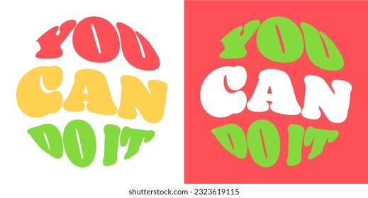 You can do it slogan. Groovy lettering. Round shape. print design for posters.