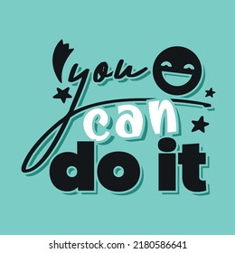 You can do it slogan text with smiling face. Graffiti street art style. Vector illustration design. For fashion graphics, t shirt prints.