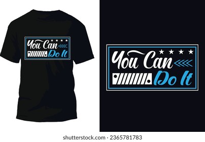 You Can Do It T Shirt Design Vector