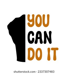 You can do it Text Calligraphy with  Fist hand gesture silhouette, Fist hand gesture silhouette illustration isolated, Daily Digital Planner Sticker, motivation illustration, encouraging words illustr