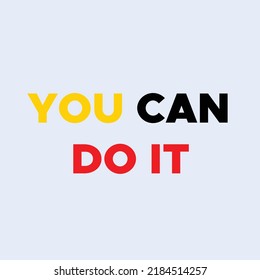 You Can Do It Text Design Motivational Typography Text Base Tshirt design or Social media post design