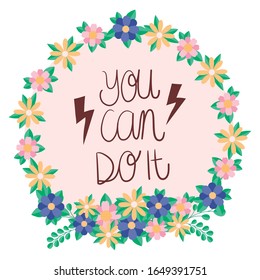 you can do it text flowers and leaves design of Women empowerment female Vector illustration design