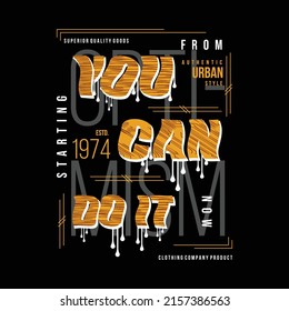 you can do it text frame graphic, typography vector, t shirt design, illustration, good for casual style