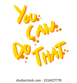 You Can Do That Graffiti Tag Freestyle Drawing Original Lettering