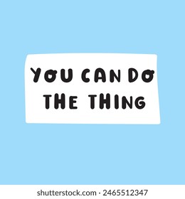 You can do the thing. Lettering illustration on pink background. Best for greeting card, t shirt, print, stickers, posters design.