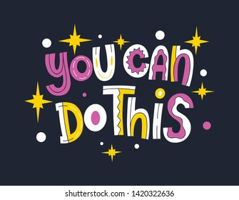 You can do this. Bright colored letters. Modern hand drawn lettering. Colourful lettering for postcards and banners. Motivational calligraphy poster. Stylish font typography. Abstract type.
