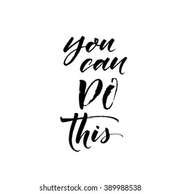 You can do this card. Motivational quote. Positive phrase. Hand drawn lettering background. Ink illustration. Modern brush calligraphy. Isolated on white background. 
