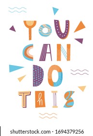 You can do this lettering poster. Motivation quote. Positive thinking phrase. Vector illustration. 