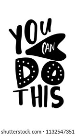 You can do this. Motivation quote for your design. Hand lettering.