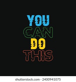 You can do this. Motivational words design. Rough typography asset. Short quote vector illustration.