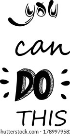 You can do this, Positive Vibes, Motivational Quote of Life, Typography design for print or use as poster, card, flyer or T Shirt