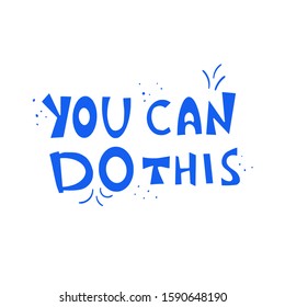 You can do this quote. Motivational phrase. Stylized hand drawn lettering. Vector illustration.