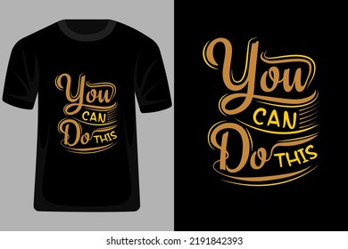 You Can Do this Quotes Typography T Shirt Design
