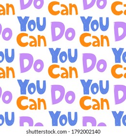 You can do. Trendy lettering with pop art seamless text. Seamless texture. Vintage background poster. Geometric art seamless pattern. Fashion graphic print