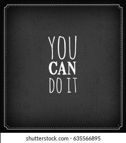You Can Do It Typographic Minimal Text  for Lettering Poster or Postcard. Motivational and Inspirational Quote in Vintage Style.