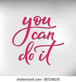 You can do it vector lettering. Motivational quote. Inspirational typography. Calligraphy postcard poster graphic design lettering element. Hand written sign. Decoration element. Photo overlay