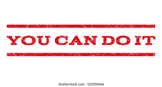 You Can Do It watermark stamp. Text caption between horizontal parallel lines with grunge design style. Rubber seal red stamp with scratched texture. Vector ink imprint on a white background.