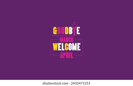  You can download Goodbye March Welcome April wallpapers and backgrounds on your smartphone, tablet, or computer.