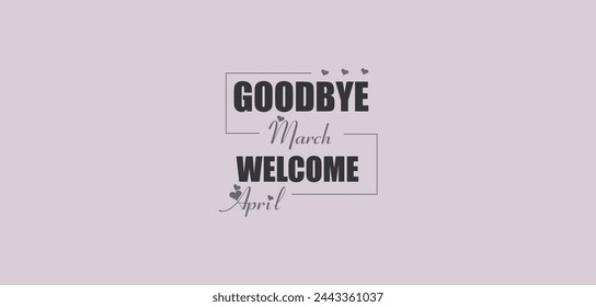 You can download Goodbye March Welcome April wallpaper and background