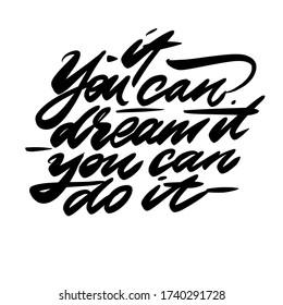 If you can dream it you can do it calligraphy vector lettering motivation quote