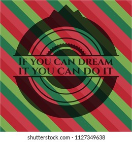 If you can dream it you can do it christmas badge background.