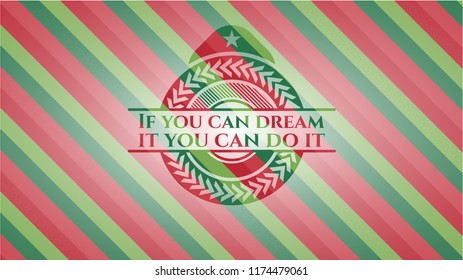 If you can dream it you can do it christmas colors emblem.