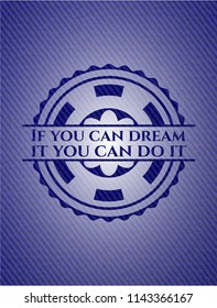 If you can dream it you can do it emblem with jean high quality background