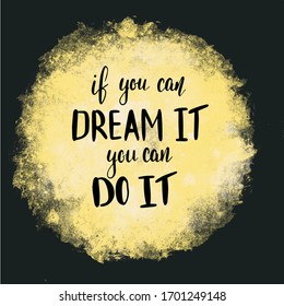 if you can dream it you can do it Hand drawn lettering phrases Inspirational quote Banner