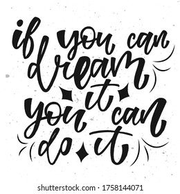 If you can dream You can do it - handwritten phrase. Design print for sticker, badge, greeting card, diary, sketchbook, notebook, banner, poster, clothes. Vector illustration.  