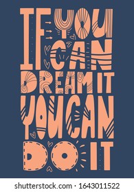 If you can dream it you can do it. Hand drawn lettering isolated quote on green background. Design print element for poster, greeting card, t-shirt, sticker, notebook, banner. Vector illustration.