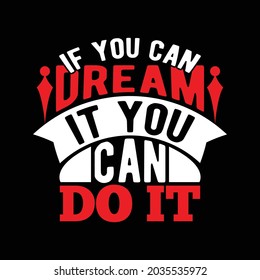 if you can dream it you can do it, dream word typography style vintage design, printing for banner, mug t shirt illustration design