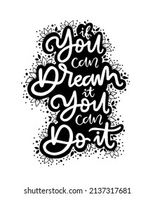 If you can dream it you can do it, hand lettering, motivational quotes