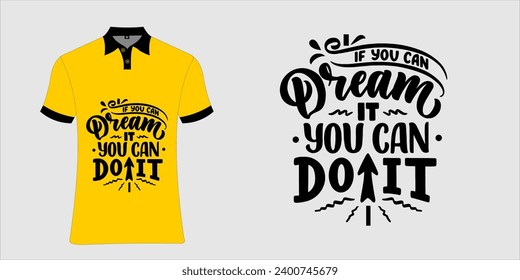 IF YOU CAN DREAM IT YOU CAN DO IT. Black YELLOW Modern Typography T-shirt - T-shirts DESIGN .editable file format 