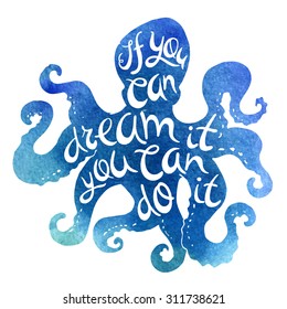  If you can dream it you can do it. Poster design. Cool vector poster with an octopus and motivational lettering. Brush pen lettering. Hand made typography.