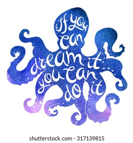  If you can dream it you can do it. Poster design. Cool vector poster with an octopus and motivational lettering. Brush pen lettering. Hand made typography.