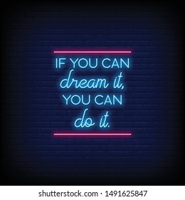 If you can dream it  you can do it in neon signs style. Modern Quote Motivation in neon signs. light banner, poster, invitation card, greeting card, flyers