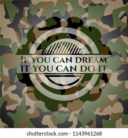 If you can dream it you can do it on camouflaged pattern