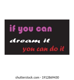 if you can dream it you can do it quote letter background