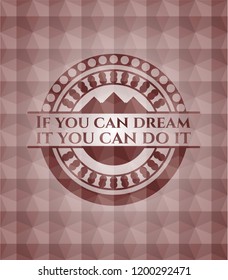 If you can dream it you can do it red emblem with geometric background. Seamless.