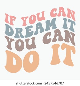 If you can dream it you can do it retro t shirt design