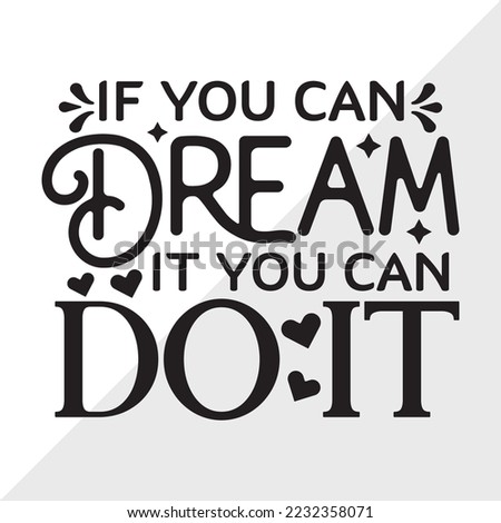 If You Can Dream It You Can Do It SVG Printable Vector Illustration
