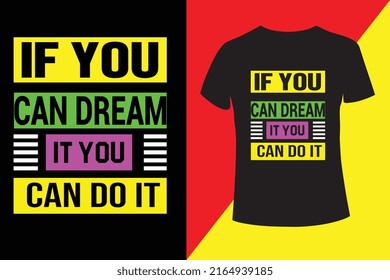 If you can dream it you can do it t shirt design