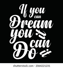 If you can dream it you can do it text design inspirational typography illustration 
