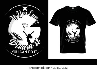 if you can dream it you can do it t-shirt design