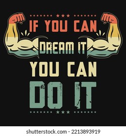 If you can dream it you can do it tshirt design